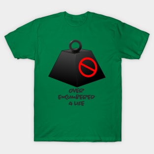 Over Encumbered For Life T-Shirt